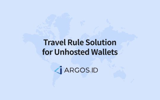 ARGOS ID presents the World’s First Travel Rule Solution for Unhosted Wallets